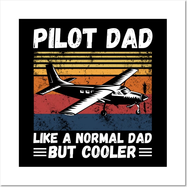 Pilot Dad Like A Normal Dad But Cooler, Retro Sunset Pilot Dad Wall Art by JustBeSatisfied